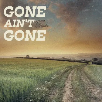 Gone Ain't Gone by Jared Martin