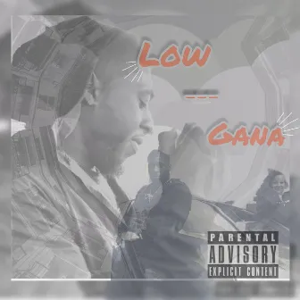 Gana by Low