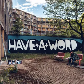 HAVE A WORD by Kid Acne