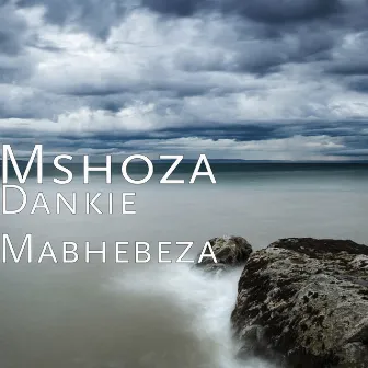 Dankie Mabhebeza by Mshoza