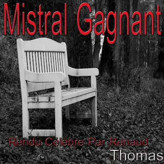 Mistral gagnant: rendu célèbre par Renaud by Thomas