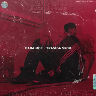 TRASIGA SKOR by Baba Moe