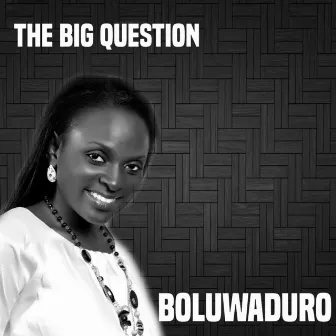 The Big Question by Boluwaduro