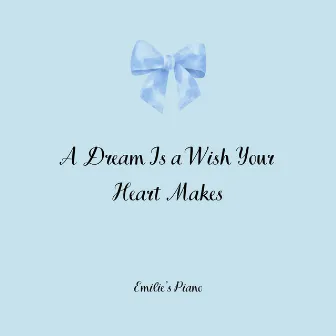 A Dream Is a Wish Your Heart Makes (from Cinderella) [Piano Version] by Emilie's Piano