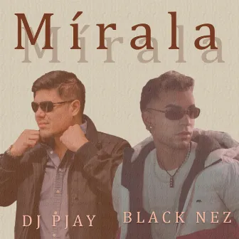 Mírala by DJ PJAY