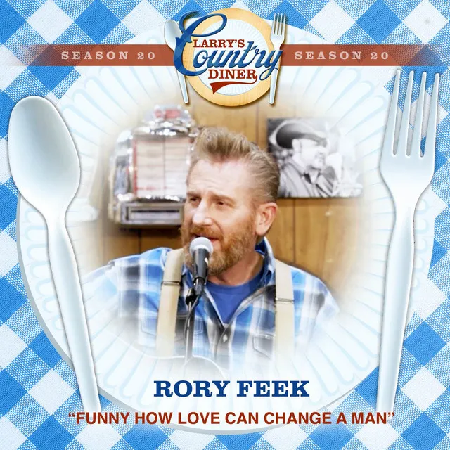 Funny How Love Can Change A Man (Larry's Country Diner Season 20)