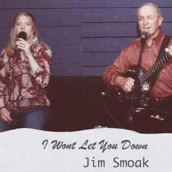 I Won't Let You Down by Jim Smoak