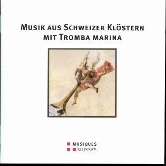 Musik aus Schweizer Klöstern mit Tromba Marina by Thilo Hirsch