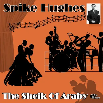 The Sheik of Araby (1930) by Spike Hughes