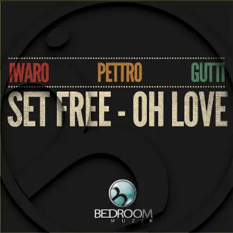 Set Free: Oh Love by Pettro