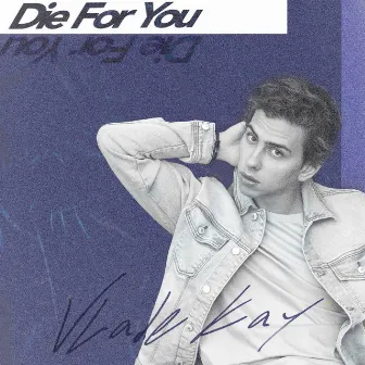 Die for You by Vlade Kay