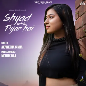 Shyad Yehi Toh Pyar Hai by Akanksha Sinha