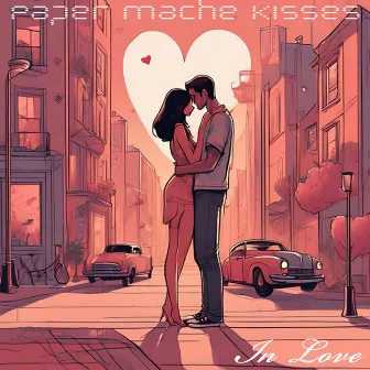 In Love by Paper Mache Kisses