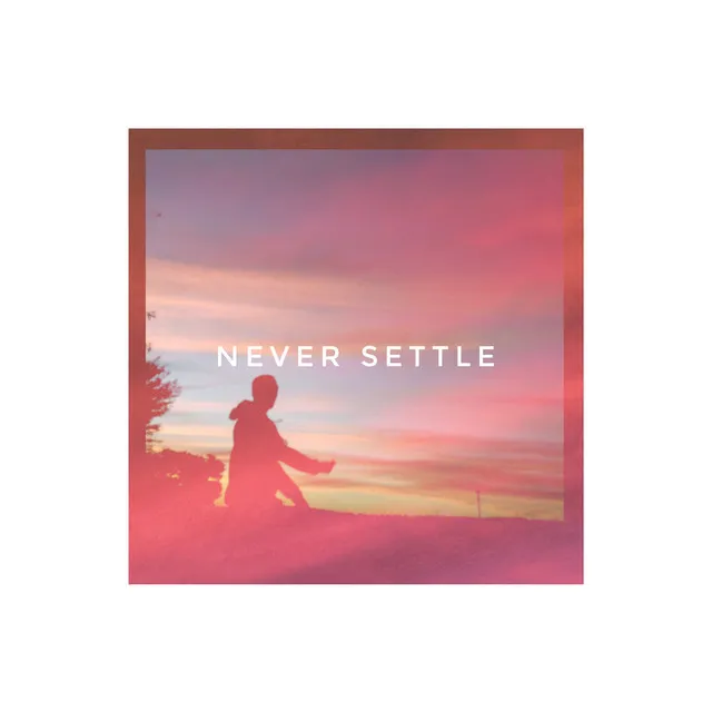 never settle