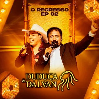 O Regresso, Ep. 02 (Ao Vivo) by Duduca & Dalvan