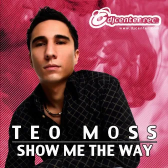 Show Me The Way by Teo Moss