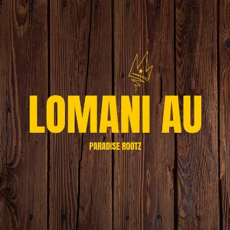 Lomani Au by Paradise Rootz