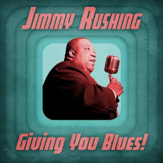 Giving You Blues! (Remastered) by Jimmy Rushing