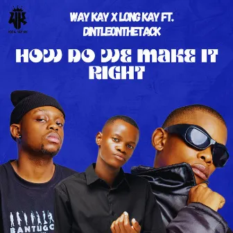 HOW DO WE MAKE IT RIGHT by Longkay