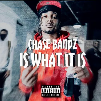 Is What It Is by Chase Bandz