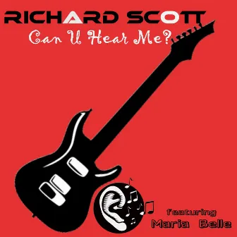 Can U Hear Me by Richard Scott