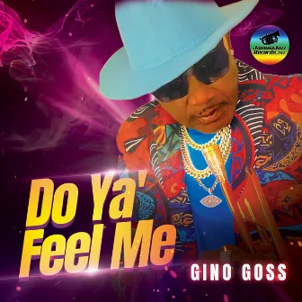 Do Ya' Feel Me by Gino Goss