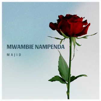 MWAMBIE NAMPENDA by Eastclan Music