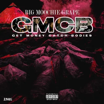 Get Money Catch Bodies by Big Moochie Grape