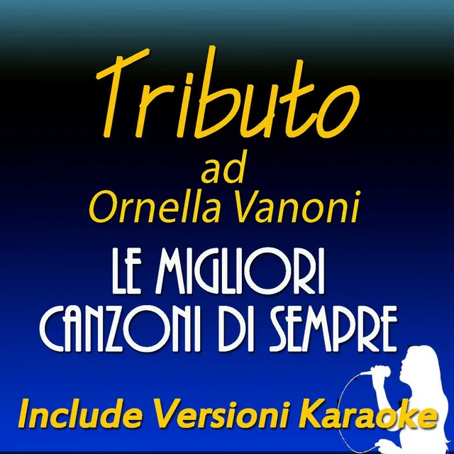 Tributo ad Ornella Vanoni: le migliori canzoni di sempre (Include versioni karaoke)