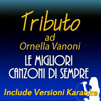 Tributo ad Ornella Vanoni: le migliori canzoni di sempre (Include versioni karaoke) by Silvana Lorenzetti