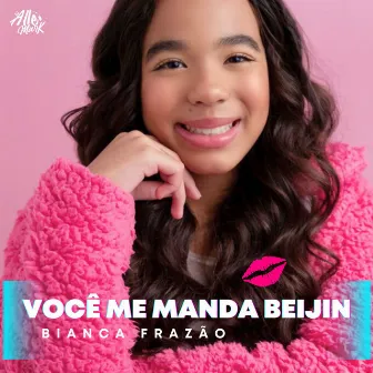 Você Me Manda Beijin by Bianca Frazão