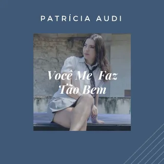 Você Me Faz Tão Bem by Patricia Audi