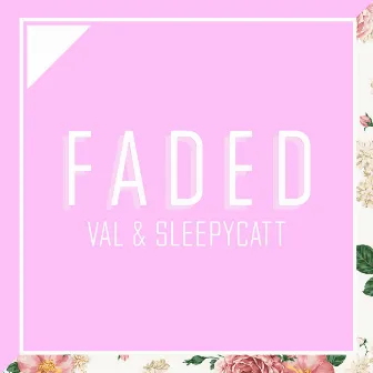 Faded by Val