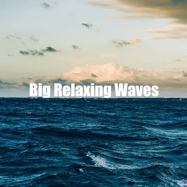 Big Relaxing Waves