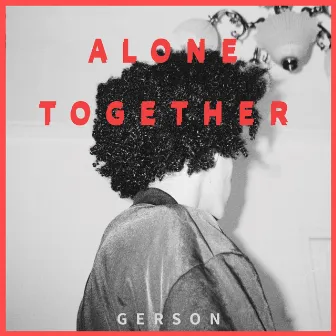 Alone Together by Gerson