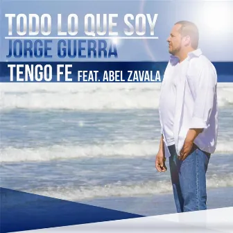 Tengo Fe (feat. Abel Zavala) by Jorge Guerra