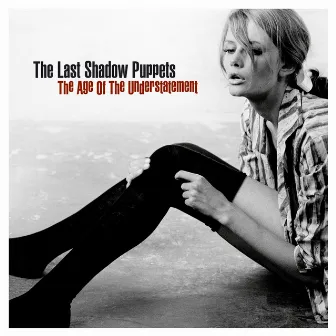 The Age Of The Understatement by The Last Shadow Puppets