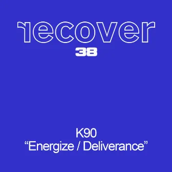 Energize / Deliverance by K90