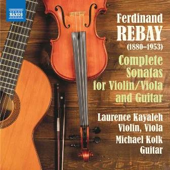 Rebay: Complete Sonatas for Violin/Viola & Guitar by Ferdinand Rebay