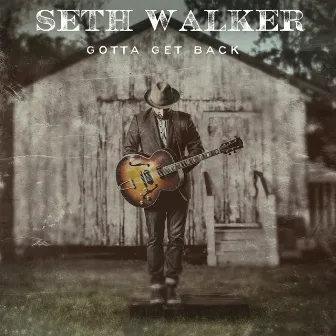 Gotta Get Back by Seth Walker