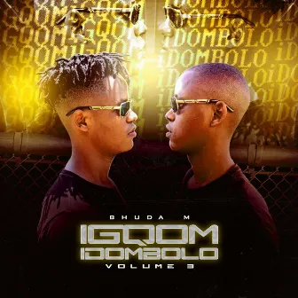 iGqom iDombolo, Vol. 3 by Bhuda M