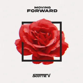 Moving Forward by Scottie V