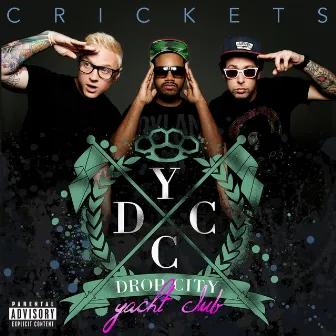 Crickets by Drop City Yacht Club