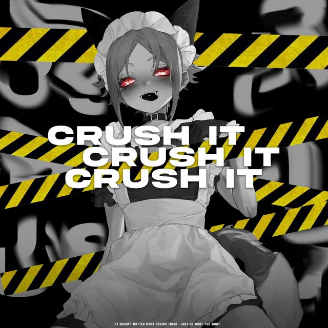 CRUSH IT