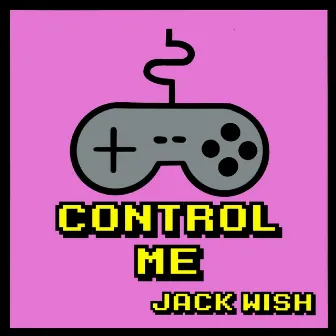 Control Me by Jack Wish