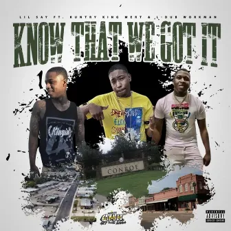 Know That We Got It by Lil Say