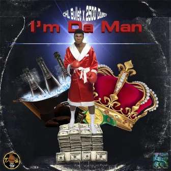 I'm Da Man by 2500 Duecy