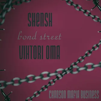 Сhanson Mafia Business by Bond Street