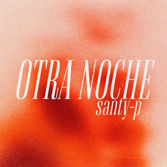 Otra Noche by Santy-P