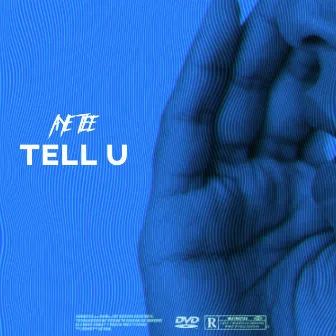 TELL U by AYE TEE